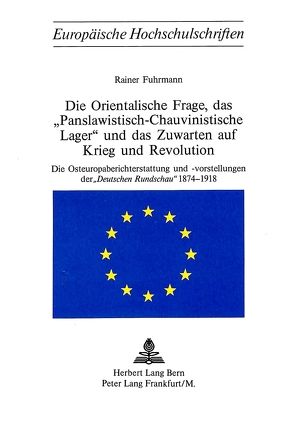 Die Orientalische Frage, das «Panslawistisch-Chauvinistische Lager» und das Zuwarten auf Krieg und Revolution von Fuhrmann,  Rainer