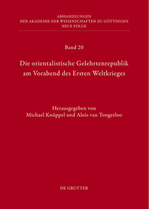 Die orientalistische Gelehrtenrepublik am Vorabend des Ersten Weltkrieges von Knüppel,  Michael, Tongerloo,  Alois