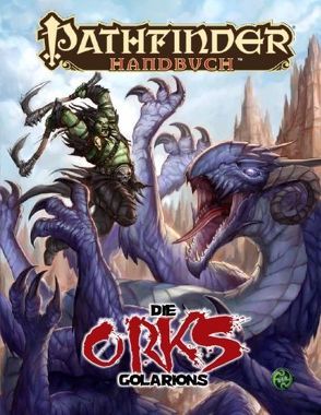 Die Orks Golarions von Kenson,  Steve, McCreary,  Rob, Pett,  Richard, Reynolds,  Sean K., Schmidt,  Ulrich-Alexander, Wiker,  JD