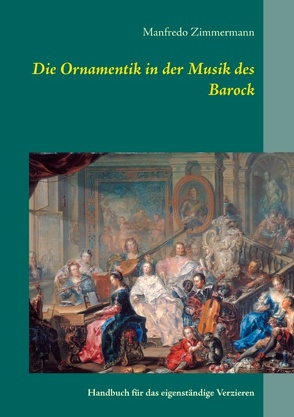 Die Ornamentik in der Musik des Barock von Zimmermann,  Manfredo