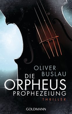 Die Orpheus-Prophezeiung von Buslau,  Oliver