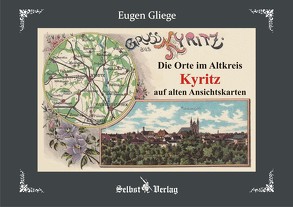 Die Orte im Altkreis Kyritz auf alten Ansichtskarten von Gliege Pressezeichner GbR,  Eugen & Constanze, Gliege,  Eugen