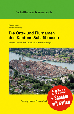 Die Orts- und Flurnamen des Kantons Schaffhausen von Halytskyj,  Joseph, Joos,  Eduard