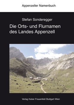 Die Orts- und Flurnamen des Landes Appenzell von Kölbener-Zuberbühler,  Vreni