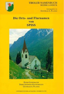 Die Orts- und Flurnamen von Spiss von Gusenbauer,  Peter, Jenewein-Kattenbusch,  Doris, Plangg,  Guntram A