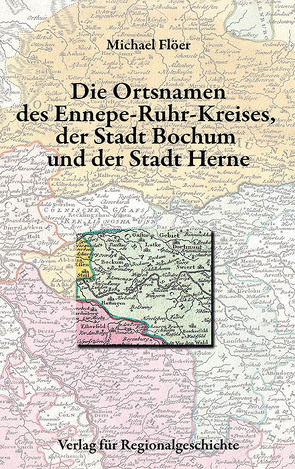 Die Ortsnamen des Ennepe-Ruhr-Kreises, der Stadt Bochum und der Stadt Herne von Flöer,  Michael