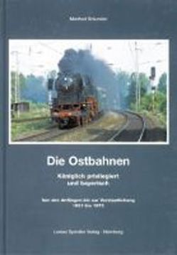 Die Ostbahnen. Königlich privilegiert und bayerisch von Bräunlein,  Manfred