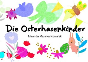 Die Osterhasenkinder von Kowalski,  Klemens, Kowalski,  Miranda Malaika