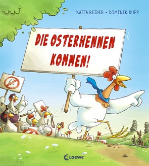 Die Osterhennen kommen! von Reider,  Katja, Rupp,  Dominik