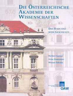 Die Österreichische Akademie der Wissenschaften von Karner,  Herbert, Rosenauer,  Artur, Telesko,  Werner