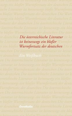 Die österreichische Literatur ist keineswegs ein bloßer Wurmfortsatz der deutschen