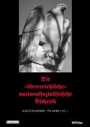 Die „österreichische“ nationalsozialistische Ästhetik von Dürhammer,  Ilja, Janke,  Pia