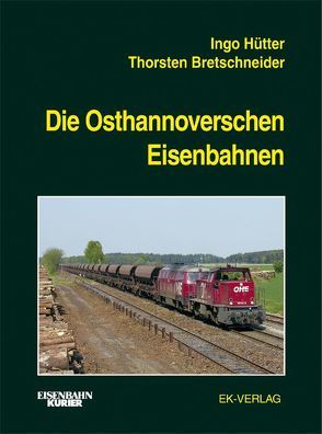 Die Osthannoverschen Eisenbahnen von Bretschneider,  Thorsten, Hütter,  Ingo