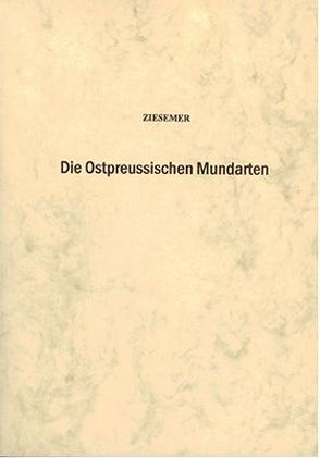 Die ostpreussischen Mundarten von Ziesemer,  Walther