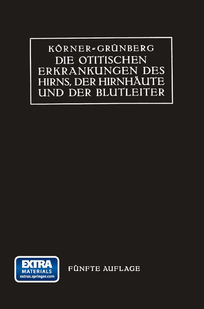 Die Otitischen Erkrankungen des Hirns, der Hirnhäute und der Blutleiter von Grünberg,  Karl, Körner,  Otto