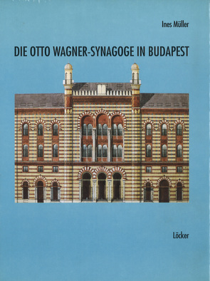 Die Otto Wagner-Synagoge in Budapest von Müller,  Ines