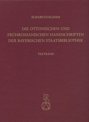 Die ottonischen und frühromanischen Handschriften der Bayerischen Staatsbibliothek von Klemm,  Elisabeth