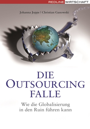 Die Outsourcing-Falle von Ganowski,  Christian, Joppe,  Johanna