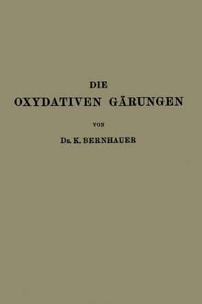 Die Oxydativen Gärungen von Bernhauer,  K.