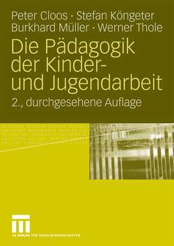 Die Pädagogik der Kinder- und Jugendarbeit von Cloos,  Peter, Köngeter,  Stefan, Müller,  Burkhard, Thole,  Werner