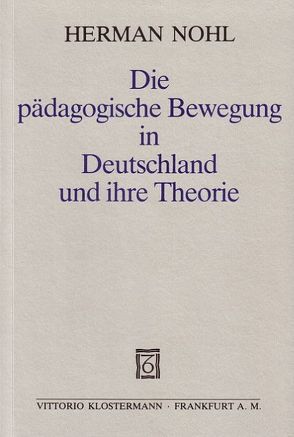 Die pädagogische Bewegung in Deutschland und ihre Theorie von Nohl,  Herman