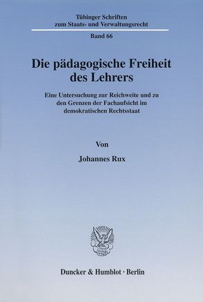 Die pädagogische Freiheit des Lehrers. von Rux,  Johannes