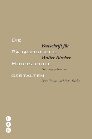 Die Pädagogische Hochschule gestalten von Thaler,  Reto, Tremp,  Peter