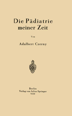 Die Pädiatrie meiner Zeit von Czerny,  Adalbert