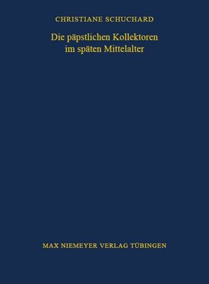 Die päpstlichen Kollektoren im späten Mittelalter von Schuchard,  Christiane