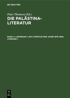 Die Palästina-Literatur / Die Literatur der Jahre 1878–1894, Liferung 1 von Thomsen,  Peter