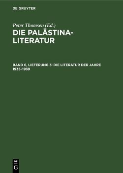 Die Palästina-Literatur / Die Literatur der Jahre 1935–1939 von Thomsen,  Peter