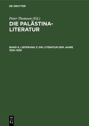 Die Palästina-Literatur / Die Literatur der Jahre 1935–1939 von Thomsen,  Peter