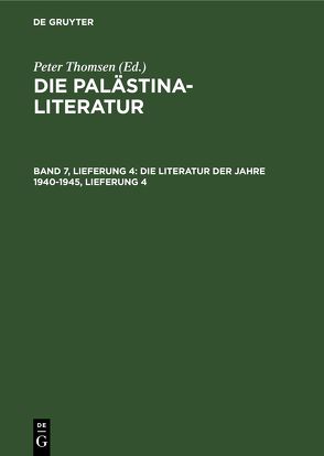 Die Palästina-Literatur / Die Literatur der Jahre 1940-1945, Lieferung 4 von Thomsen,  Peter
