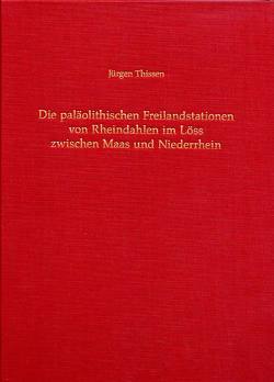 Die paläolitischen Freilandstationen von Rheindahlen im Löss zwischen Maas und Niederrhein von Thissen,  Jürgen