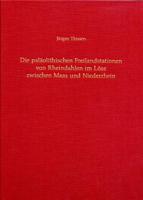 Die paläolitischen Freilandstationen von Rheindahlen im Löss zwischen Maas und Niederrhein von Thissen,  Jürgen