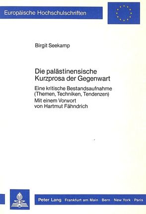 Die palästinensische Kurzprosa der Gegenwart von Seekamp,  Birgit