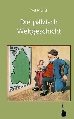 Die pälzisch Weltgeschicht von Münch,  Paul, Sauer,  Walter