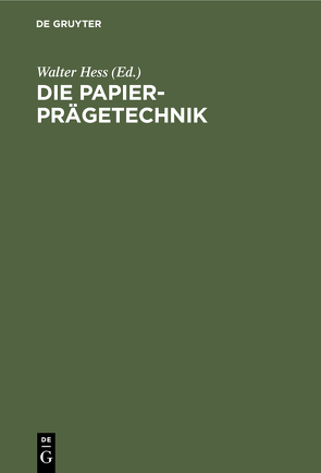 Die Papier-Prägetechnik von Hess,  Walter