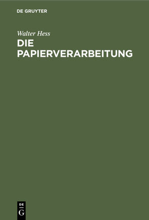 Die Papierverarbeitung von Hess,  Walter