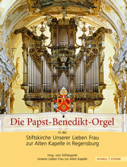 Die Papst-Benedikt-Orgel in der Stiftskirche Unserer Lieben Frau zur Alten Kapelle in Regensburg von Stiftskapitel zur Alten Kapelle