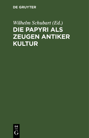 Die Papyri als Zeugen antiker Kultur von Schubart,  Wilhelm