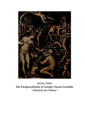 Die Paragonedebatte in Vasaris „Schmiede des Vulkan“ von Timpe,  Nicole