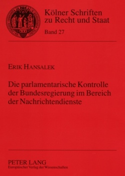 Die parlamentarische Kontrolle der Bundesregierung im Bereich der Nachrichtendienste von Hansalek,  Erik