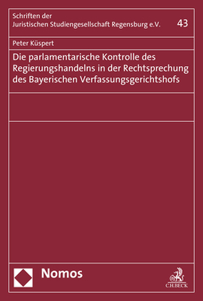 Die parlamentarische Kontrolle des Regierungshandelns in der Rechtsprechung des Bayerischen Verfassungsgerichtshofs von Küspert,  Peter