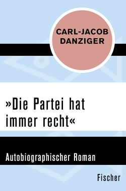 »Die Partei hat immer recht« von Danziger,  Carl-Jacob