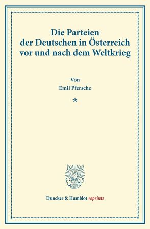 Die Parteien der Deutschen in Österreich vor und nach dem Weltkrieg. von Pfersche,  Emil