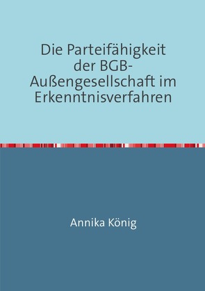 Die Parteifähigkeit der BGB-Außengesellschaft im Erkenntnisverfahren von Koenig,  Annika