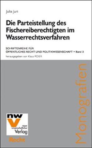 Die Parteistellung des Fischereiberechtigten im Wasserrechtsverfahren von Juri,  Julia