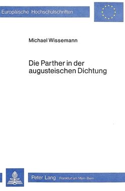 Die Parther in der augusteischen Dichtung von Wissemann,  Michael