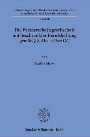 Die Partnerschaftsgesellschaft mit beschränkter Berufshaftung gemäß § 8 Abs. 4 PartGG. von Meyer,  Patricia